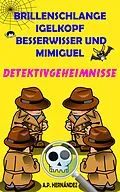 E-Book (epub) Brillenschlange, Igelkopf, Besserwisser und Mimiguel von A. P. Hernandez