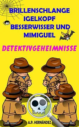 E-Book (epub) Brillenschlange, Igelkopf, Besserwisser und Mimiguel von A. P. Hernandez