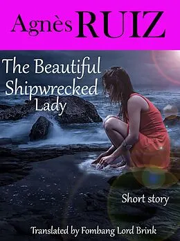 E-Book (epub) The Beautiful Shipwrecked Lady von Agnes Ruiz