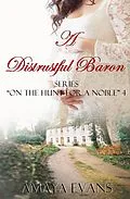 E-Book (epub) A Distrustful Baron (On the Hunt for a Noble 4, #4) von Amaya Evans