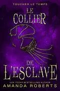 E-Book (epub) Le Collier de L'esclave von Amanda Roberts