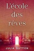 E-Book (epub) L'école des rêves von Julia Sutton