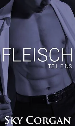 E-Book (epub) Fleisch: Teil eins (die Fleischserie) von Sky Corgan
