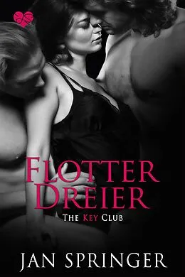 E-Book (epub) Flotter Dreier (The Key Club, #1) von Jan Springer