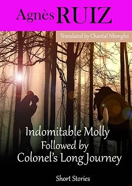 E-Book (epub) Indomitable Molly Followed by Colonel's Long Journey von Agnes Ruiz