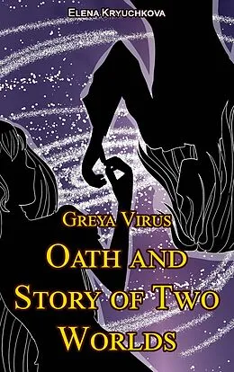 E-Book (epub) Greya Virus. Oath and Story of Two Worlds von Elena Kryuchkova