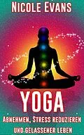 E-Book (epub) Yoga: Abnehmen, Stress reduzieren und gelassener leben von Nicole Evans