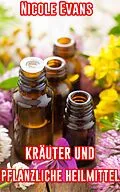 E-Book (epub) Krauter Und Pflanzliche Heilmittel von Nicole Evans