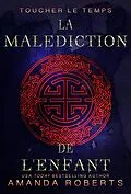 E-Book (epub) La Malediction de L'Enfant von Amanda Roberts