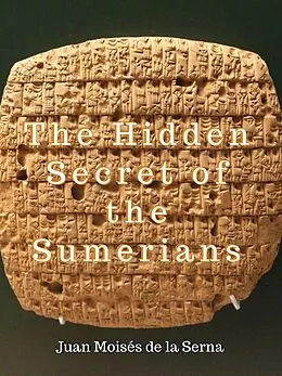 E-Book (epub) The Hidden Secret of the Sumerians (1) von Juan Moises de la Serna