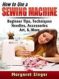 E-Book (epub) How to Use a Sewing Machine von Hiddenstuff Entertainment