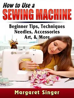 E-Book (epub) How to Use a Sewing Machine von Hiddenstuff Entertainment