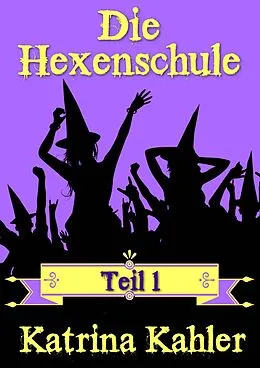 E-Book (epub) Die Hexenschule von Katrina Kahler