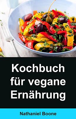 E-Book (epub) Kochbuch für vegane Ernährung: von Nathaniel Boone
