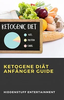 E-Book (epub) Ketogene Diät Anfänger Guide von Hiddenstuff Entertainment