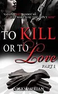 E-Book (epub) To Kill or to Love von Alexa Merian