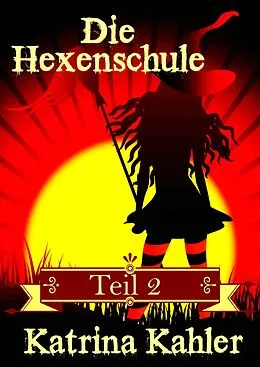 E-Book (epub) Die Hexenschule von Katrina Kahler