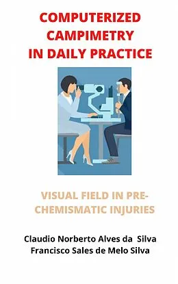 E-Book (epub) Computerized Campimetry in Daily Practice von Claudio Norberto, Francisco Sales, Norberta Silva