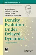 E-Book (pdf) Density Evolution Under Delayed Dynamics von Jérôme Losson, Michael C. Mackey, Richard Taylor