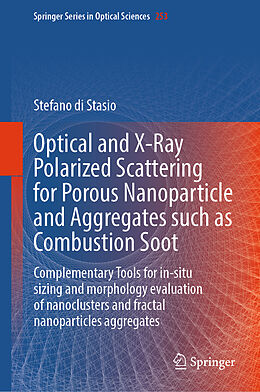 Fester Einband Optical and X-Ray Polarized Scattering for Porous Nanoparticles and Aggregates such as Combustion Soot von Stefano di Stasio