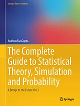 Fester Einband The Complete Guide to Statistical Theory, Simulation and Probability von Anirban Dasgupta