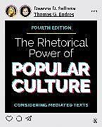 Couverture cartonnée The Rhetorical Power of Popular Culture de Deanna D., II Sellnow, Thomas G. Endres