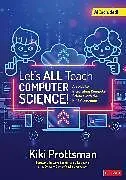 Kartonierter Einband Let's All Teach Computer Science! von Kiki Prottsman
