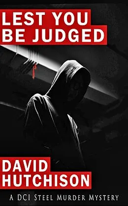 E-Book (epub) Lest You Be Judged (DCI Steel Mysteries, #1) von David Hutchison