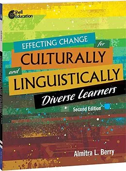 PDF Effecting Change for Culturally and Linguistically Diverse Learners von Almitra L. Berry
