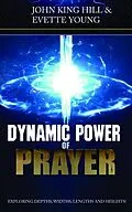 E-Book (epub) DYNAMIC POWER OF PRAYER von John King Hill, Evette Young