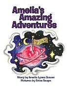 Fester Einband Amelia's Amazing Adventures von Amelia Lynne Swann, Nana Swann