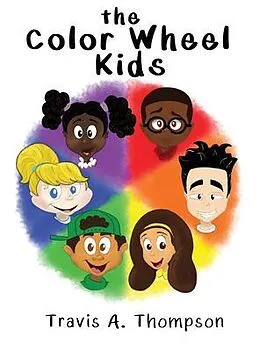 E-Book (epub) The Color Wheel Kids von Travis A. Thompson