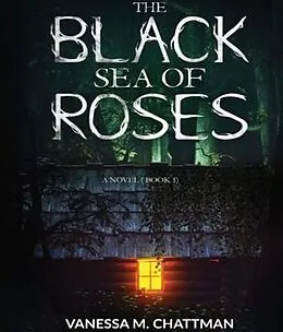 E-Book (epub) The Black Sea Of Roses von Vanessa M. Chattman