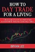 Couverture cartonnée How to Day Trade for a Living de Bryan Lee