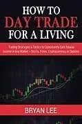 Kartonierter Einband How to Day Trade for a Living von Bryan Lee