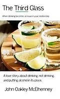 E-Book (epub) The Third Glass: When Drinking Becomes An Issue von John Oakley McElhenney