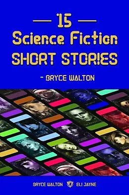 E-Book (epub) 15 Science Fiction Short Stories - Bryce Walton von Bryce Walton, Eli Jayne
