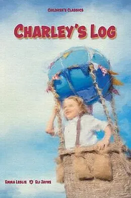 E-Book (epub) Charley's Log von Emma Leslie, Eli Jayne