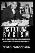 Fester Einband Institutional racism and the search for African American masculinity and identity in selected works of Richard Wright von Khefa Nosakhere