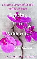 E-Book (epub) Bearing Fruit in the Wilderness von Janice Bradley