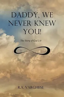 E-Book (epub) Daddy, We Never Knew You! von Roy Abraham Varghese