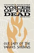 E-Book (epub) Our Lady of Various Sorrows: Voices of the Dead von Raschke Victoria
