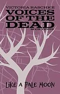 E-Book (epub) Like A Pale Moon: Voices of the Dead von Raschke Victoria