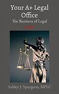 E-Book (epub) Your A+ Legal Office von Ashley J Spurgeon