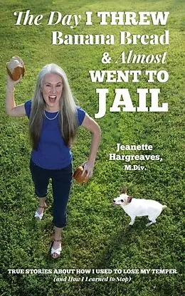 E-Book (epub) The Day I Threw Banana Bread and Almost Went to Jail von Jeanette Hargreaves