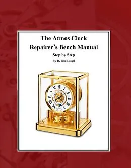 E-Book (epub) The Atmos Clock Repairer?s Bench Manual von D. Rod Lloyd
