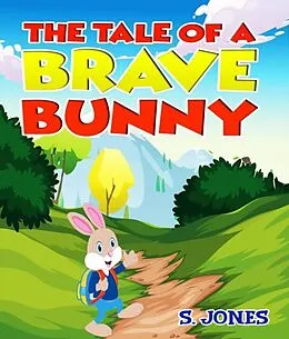 E-Book (epub) The Tale Of A Brave Bunny von S. Jones