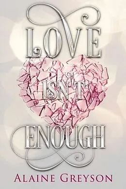 E-Book (epub) Love Isn't Enough von Alaine Greyson