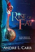 E-Book (epub) Rise of the Fay von Andre L. Carr