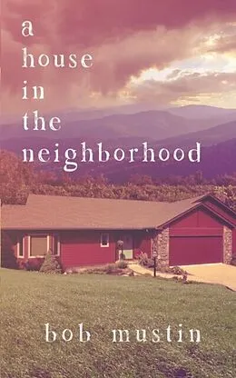 E-Book (epub) A House in the Neighborhood von Bob Mustin
